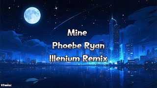 Mine  Phoebe Ryan illenium Remix  S