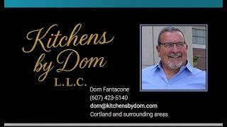Kitchens By Dom, Dominick Fantacone Cortland New York