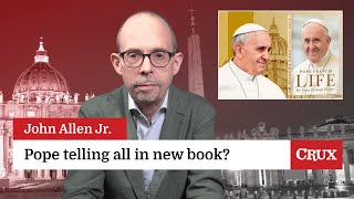 Pope Francis's biography is revealing: Last Week in the Church with John Allen Jr.