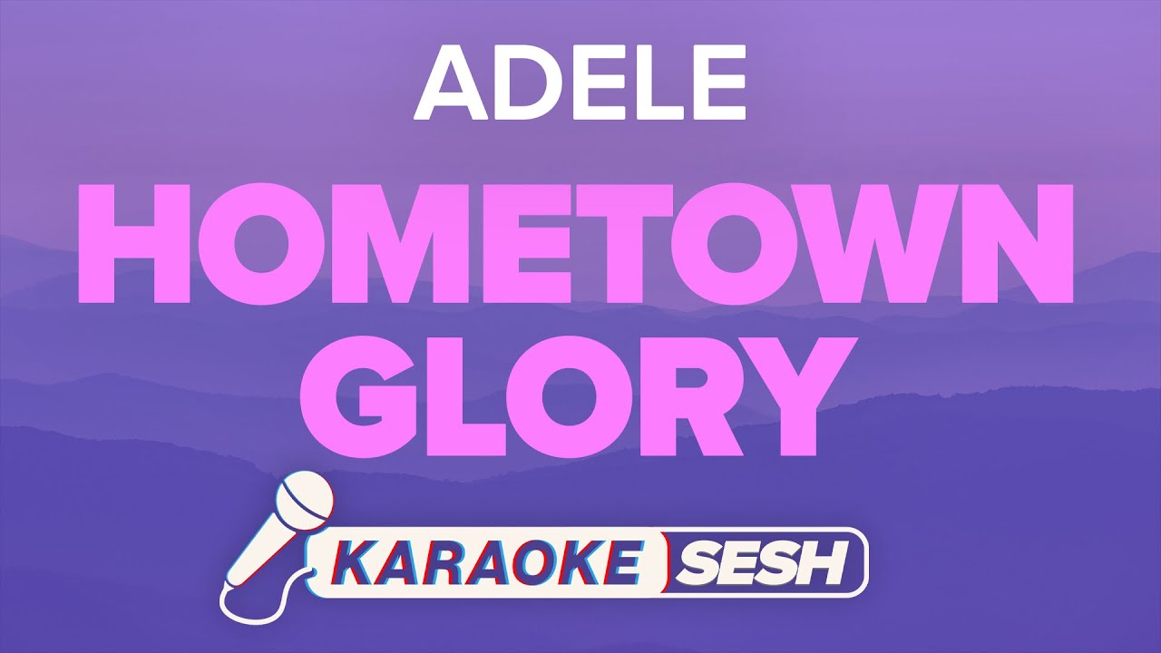 Adele - Hometown Glory (Karaoke) Adele - Hometown Glory (Karaoke)