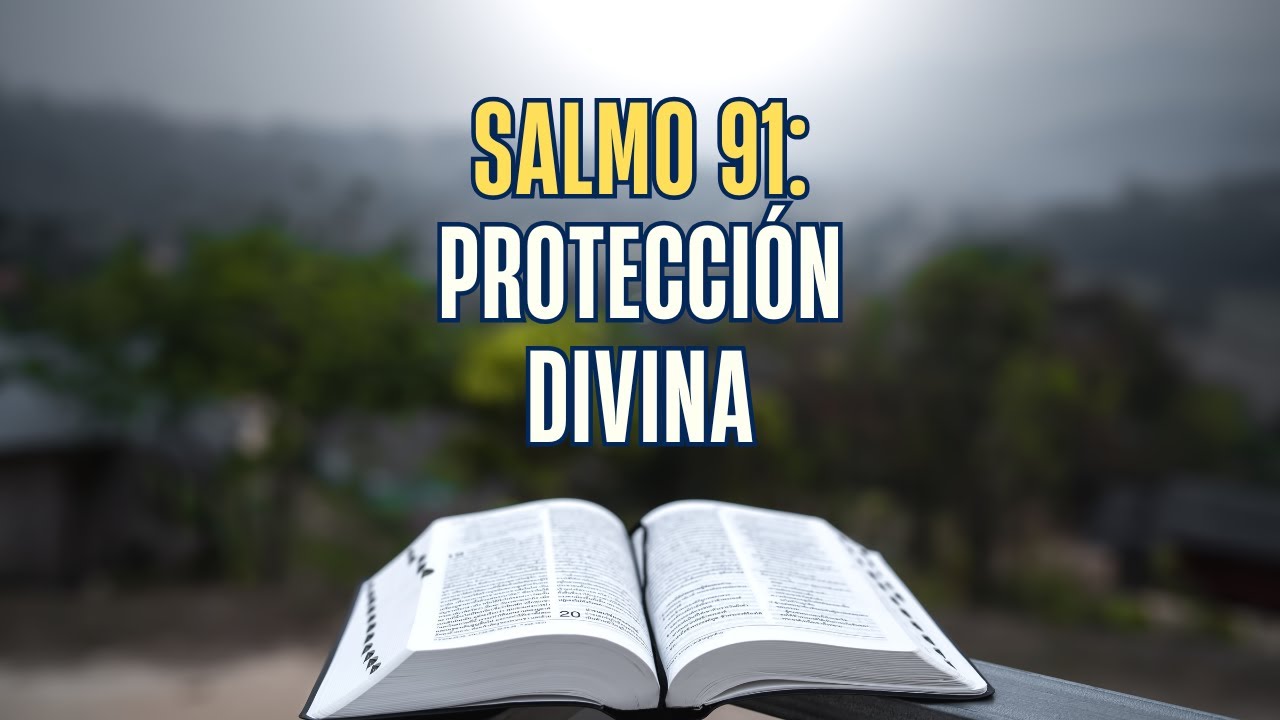 Salmo 91: Reflexión y Oración de Protección Divina • Encuentra Paz y ...