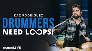 Why Drummers Should Practice With Loops | Kaz Rodriguez