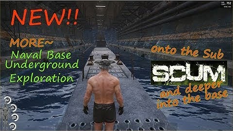SCUM - NEW! - -[ NAVAL BASE UNDERGROUND ]- - Exploration - Onto the Sub and Deeper into Tunnels