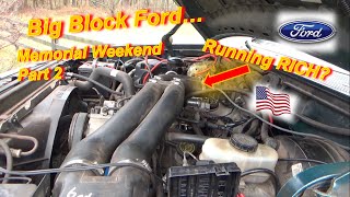 Ford BIG BLOCK: Running RICH after Engine Rebuild? (Part 2  Memorial Weekend Special)