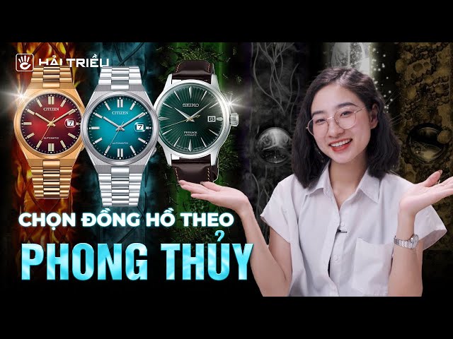 Top 5 Đồng hồ đeo tay phong thủy cực tốt | Đồng hồ cho người mệnh Kim, Mộc, Thủy, Hỏa, Thổ