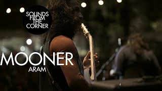 Mooner - Aram | Sounds From The Corner Live #37