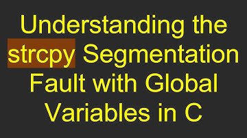 Understanding the strcpy Segmentation Fault with Global Variables in C