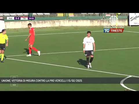 UNIONE: VITTORIA DI MISURA CONTRO LA PRO VERCELLI | 15/02/2025