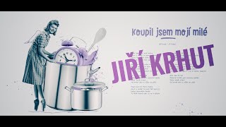 Koupil jsem mojí milé - Jiří Krhut