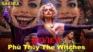 REVIEW PHIM PHÙ THỦY || THE WITCHES || SAKURA REVIEW