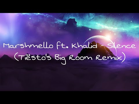 Marshmello ft. Khalid - Silence (Tiësto’s Big Room Remix)