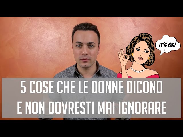 5 cose che le donne dicono e non dovresti mai ignorare
