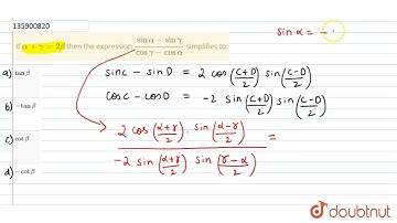 If `alpha+gamma=2beta`  then the expression  `(sin alpha-sin gamma)/(co