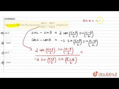If `alpha+gamma=2beta`  then the expression  `(sin alpha-sin gamma)/(co