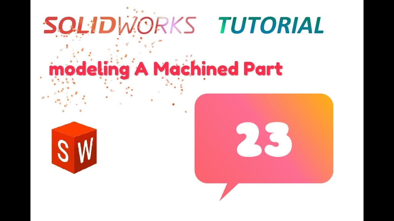 SolidWork Tutorial : 23 Machined Part Design 3 - YouTube