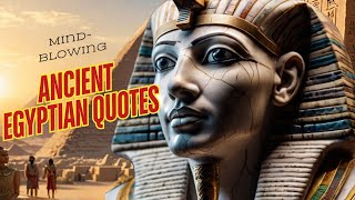 Mind-blowing ANCIENT EGYPTIAN QUOTES that remain relevant in modern times!