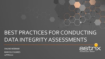 Astrix Technology Group Webinar - Best Practices for Conducting Data Integrity Assessments