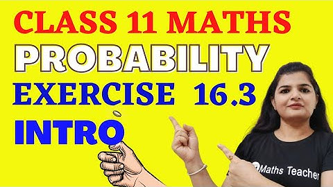 Probability | Exercise 16.3 Introduction | CBSE Maths | Chapter 16 Class 11th Maths