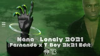 Nana - Lonely Fernando X T Boy 2K21 Edit