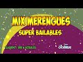 MIX MERENGUE SUPER BAILABLE / ANTIGUOS , CLASICOS & ACTUALES