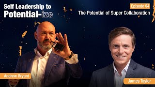 Ep 04 The Potential of Super Collaboration