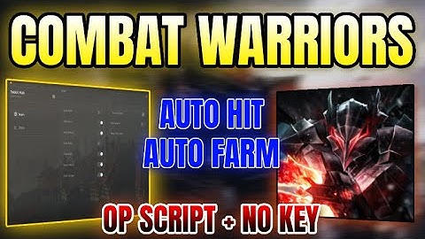 *NEW WORKING* Combat Warriors Script (AUTO FARM, AUTO HIT) 2025