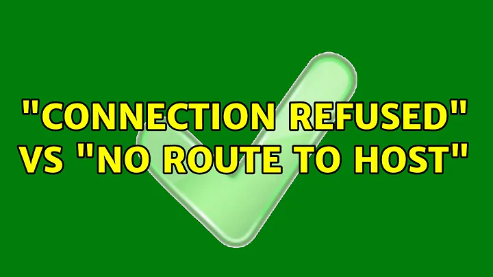 "Connection refused" vs "No route to host" (4 Solutions!!)
