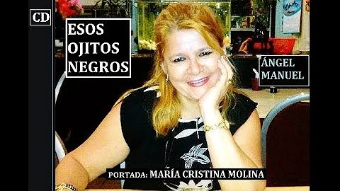 ESOS OJITOS NEGROS (DEDICADO A MARA CRISTINA MOLINA)