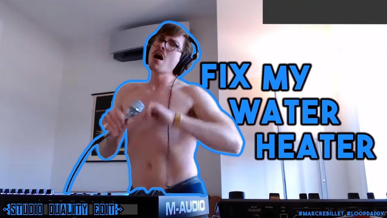 Fix My Water Heater ~ Marc Rebillet [STUDIO QUALITY EDIT]