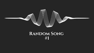 Random Song #1