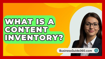 What Is A Content Inventory? - BusinessGuide360.com
