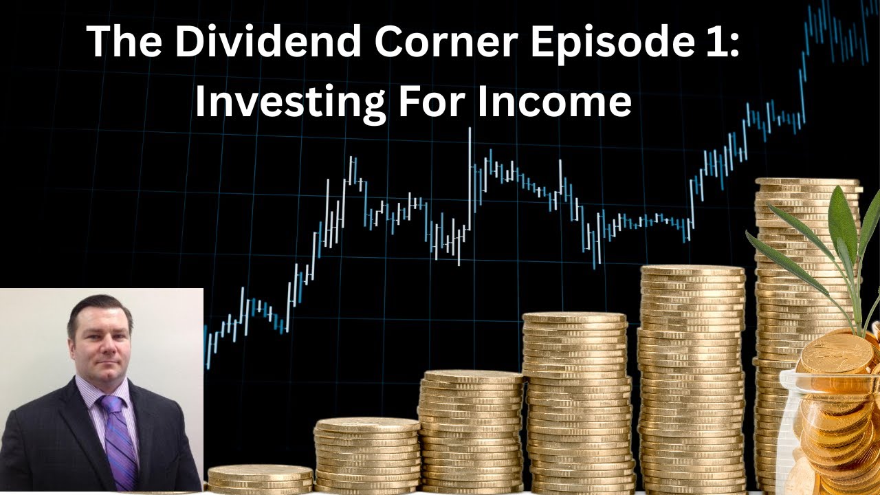 The Dividend Corner Ep 1: Investing For Income