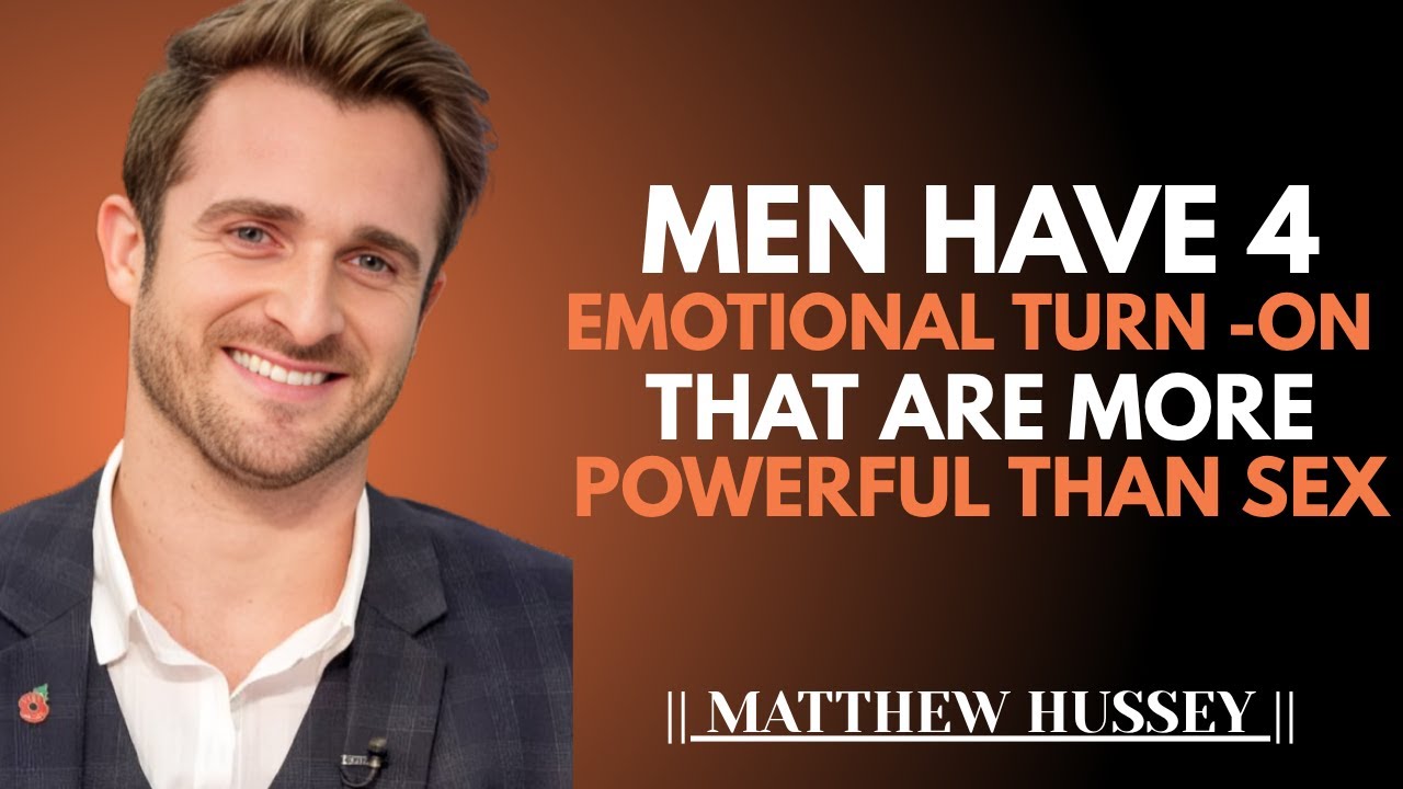 Men Have 4 Emotional Turn- ons That Are More Powerful Than Sex || Matthew Hussey Motivational Speech