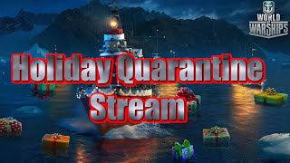🔴LIVE - Holiday Quarantine Stream - World of Warships