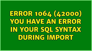 ERROR 1064 (42000) You have an error in your SQL syntax during import