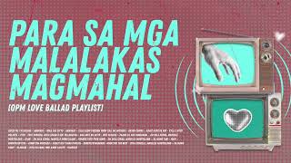 Para Sa Mga Malalakas Magmahal | OPM love ballad playlist @starmusicrewind