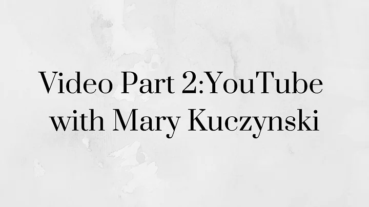 Video Part 2: YouTube with Mary Kuczynski