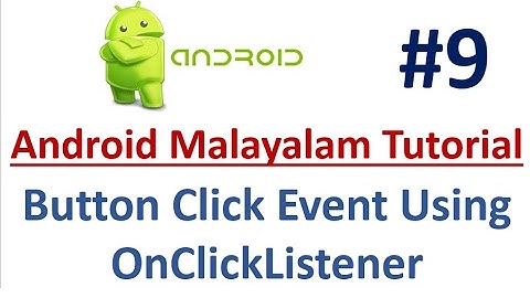 Android Studio Tutorial (Malayalam) - 09 - Handle Button Click Events using Onclicklistener