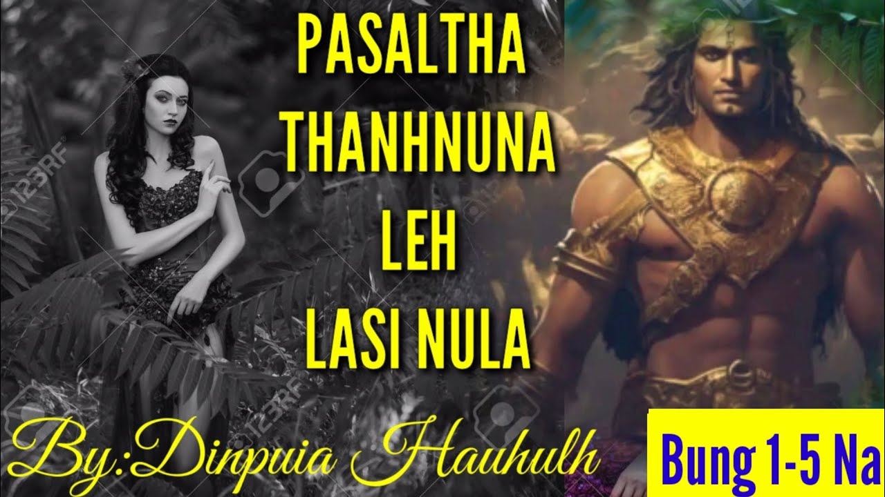 Pasaltha Thanhnuna Leh Lasi Nula~Then 1 Na.Ziaktu-Dinpuia Hauhulh