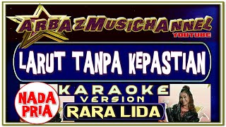 MUSIK KARAOKE | LARUT TANPA KEPASTIAN | NADA PRIA | RARA