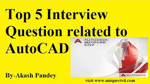 Top 5 Interview Question related to AutoCAD By Akash Pandey