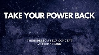 TAKE YOUR POWER BACK WITH THESE AFFIRMATIONS (third person 'you' affirmations)