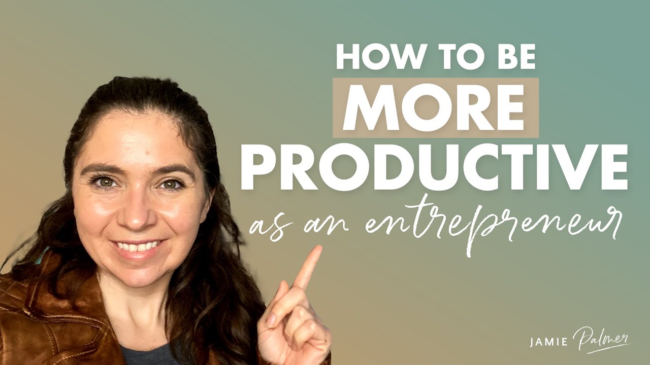 How to be more productive as an Entrepreneur