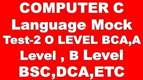 COMPUTER C Language Mock Test-2 LEVEL BCA,A Level,B Level BSC,DCA,ETC
