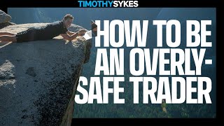 How To Be An Overly-Safe Trader