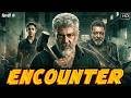 Encounter 2026 Ajith Kumar South Hindi Full Hd Movie South New Latest Release Action Movie