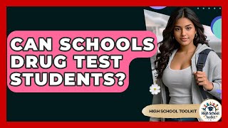 Can Schools Drug Test Students? - High School Toolkit