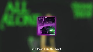 All Alone x By The Sword (Full Version) [TikTok]