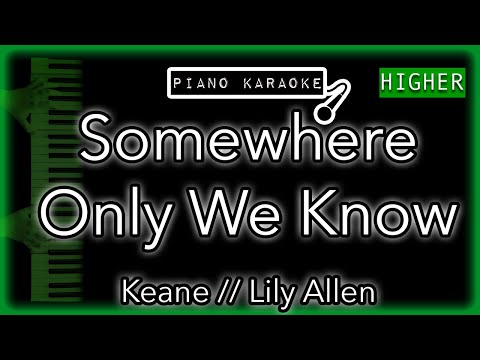 Somewhere Only We Know HIGHER 3 Keane Lily Allen Piano Karaoke Instrumental 