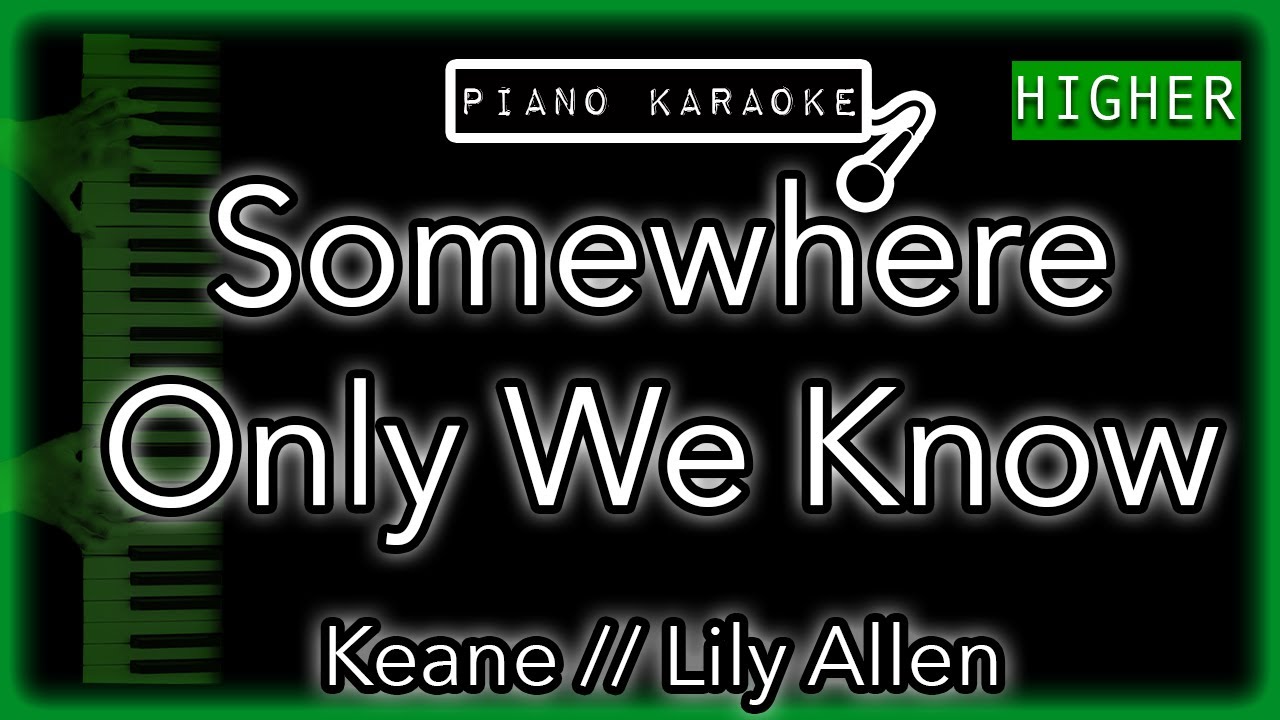 Somewhere Only We Know (HIGHER +3) - Keane : Lily Allen - Piano Karaoke Instrumental